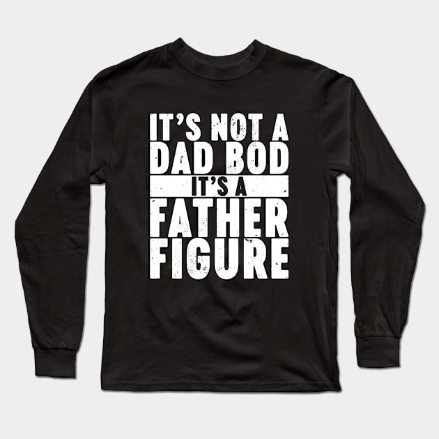 It's Not A Dad Bod It's A Father Figure Vintage Retro (White) Long Sleeve T-Shirt by Luluca Shirts